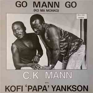 C.K. Mann With Kofi 'Papa' Yankson - Go Mann Go (Ko Ma Monko) mp3 album