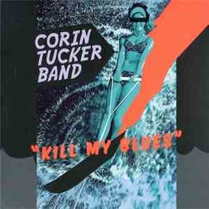 Corin Tucker Band - Kill My Blues mp3 album