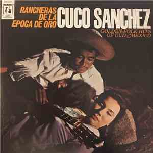 Cuco Sanchez - Rancheras De La Epoca De Oro (Golden Folk Hits Of Old Mexico) mp3 album