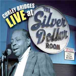 Curley Bridges - Live At The Silver Dollar Room mp3 album