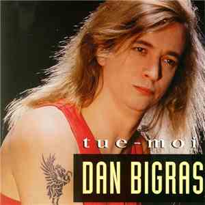 Dan Bigras - Tue-Moi mp3 album