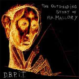 D.B.P.I.T. - The Outstanding Story Of Mr. Mallory mp3 album