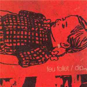 Dip  - Feu Follet mp3 album