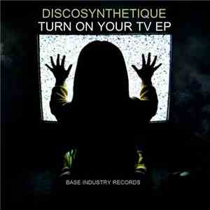 Discosynthetique - Turn On Your TV EP mp3 album