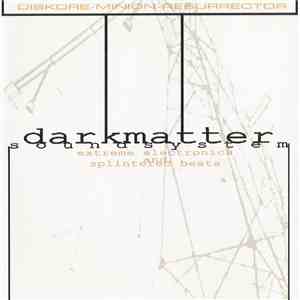 Diskore / Minion / Resurrector - Darkmatter Soundsystem - Extreme Electronics And Splintered Beats mp3 album