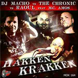 DJ Macho vs The Chronic vs Raoul Feat MC Amos - Hakken Krakken mp3 album