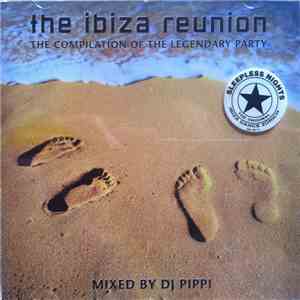 DJ Pippi - The Ibiza Reunion - The Compilation Of The Legendary Party In Zürich mp3 album