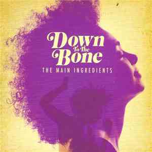 Down To The Bone - The Main Ingredients mp3 album