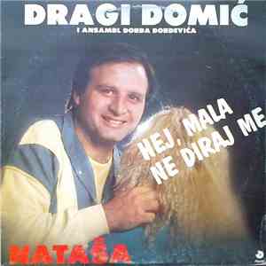 Dragi Domić  I Ansambl Đorđa Đorđevića - Nataša (Hej, Mala Ne Diraj Me) mp3 album