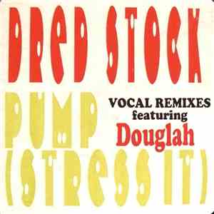 Dred Stock Featuring Douglah - Pump (Stress It) - Vocal Remixes mp3 album