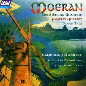 Ernest John Moeran - The 2 String Quartets, Fantasy Quartet, Piano Trio mp3 album
