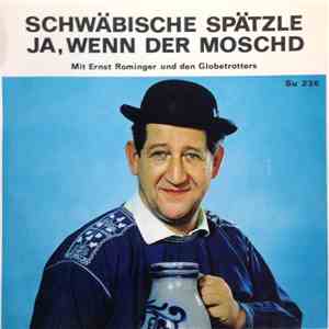 Ernst Rominger  Und Die Globetrotter - Schwäbische Spätzle / Ja, Wenn Der Moschd mp3 album