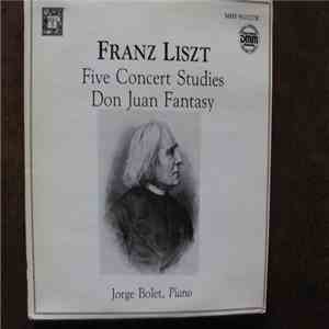 Franz Liszt, Jorge Bolet - Five Concert Studies, Don Juan Fantasy mp3 album