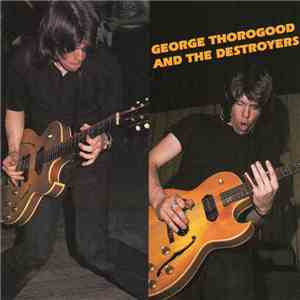 George Thorogood And The Destroyers - George Thorogood And The Destroyers mp3 album