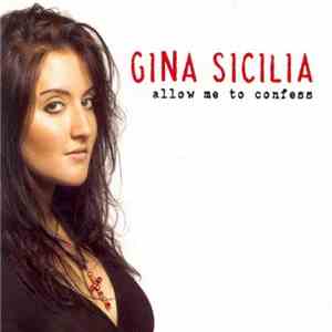 Gina Sicilia - Allow Me To Confess mp3 album