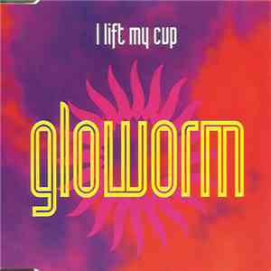 Gloworm - I Lift My Cup mp3 album