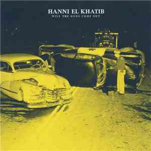 Hanni El Khatib - Will The Guns Come Out mp3 album