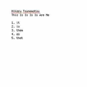 Hikaru Tsunematsu - This Is Is Is Is Are Me mp3 album