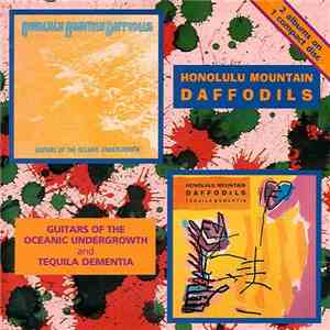 Honolulu Mountain Daffodils - Guitars Of The Oceanic Undergrowth / Tequila Dementia mp3 album