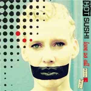 Hot Sushi - Love Us All Rock 'N Roll mp3 album