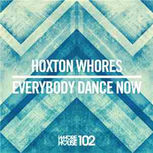 Hoxton Whores - Everybody Dance Now mp3 album