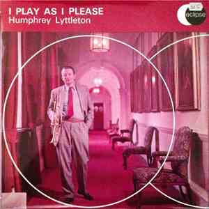 Humphrey Lyttelton - I Play As I Please mp3 album