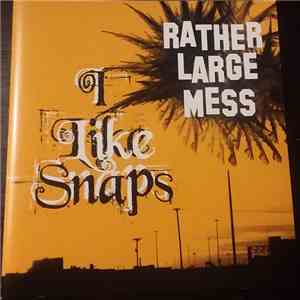 I Like Snaps - Rather Large Mess mp3 album