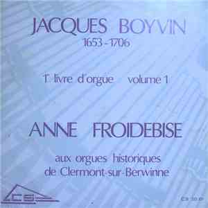 Jacques Boyvin - Anne Froidebise - 1er Livre D'Orgue Volume 1 mp3 album