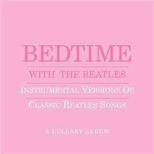 Jason Falkner - Bedtime With The Beatles - Instrumental Versions Of Classic Beatles Songs - A Lullaby Album mp3 album