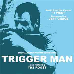 Jeff Grace - Trigger Man / The Roost (Original Motion Picture Soundtrack) mp3 album