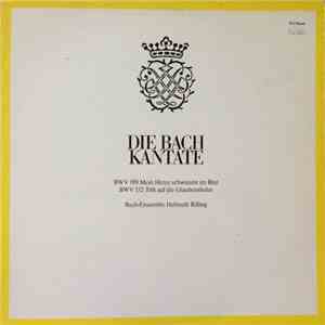 Johann Sebastian Bach, Bach Ensemble, Helmuth Rilling, Bachcollegium Stuttgart - Die Bach Kantate BWV 199 - BWV 152 mp3 album