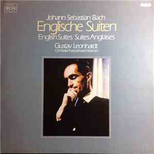 Johann Sebastian Bach - Gustav Leonhardt - Englische Suiten • Englisch Suites • Suites Anglaises mp3 album