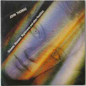 John Thomas  - Dreams, Illusions, Nightmares And Other Realities mp3 album