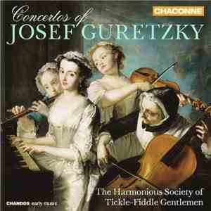 Josef Antonín Guretzky ‎– The Harmonious Society Of Tickle-Fiddle Gentlemen - Concertos Of Josef Guretzky mp3 album