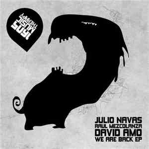 Julio Navas, Raul Mezcolanza, David Amo - We Are Back EP mp3 album