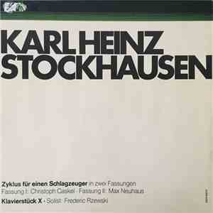 Karlheinz Stockhausen - Christoph Caskel / Max Neuhaus / Frederic Rzewski - Zyklus Für Einen Schlagzeuger In Zwei Verschiedenen Fassungen / Klavierstück X mp3 album