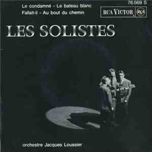 Les Solistes - Le Condamné / Le Bateau Blanc / Fallait-il? / Au Bout Du Chemin mp3 album