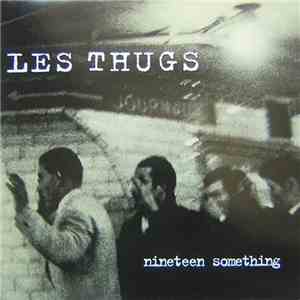 Les Thugs - Nineteen Something mp3 album