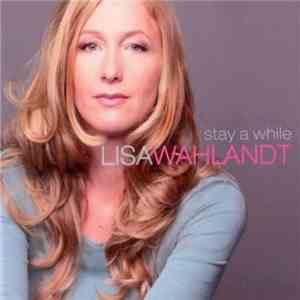 Lisa Wahlandt - Stay A While mp3 album