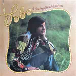 Lobo  - A Cowboy Afraid Of Horses mp3 album