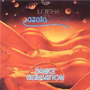 Lucrethia And The Azoto 14,008 - Dance Skinsation mp3 album