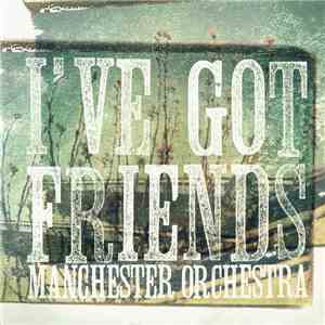 Manchester Orchestra - I've Got Friends mp3 album