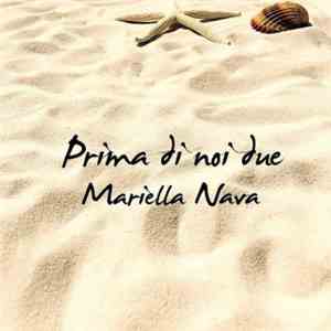 Mariella Nava - Prima Di Noi Due mp3 album
