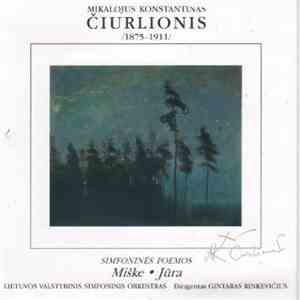 Mikalojus Konstantinas Čiurlionis, Lietuvos Valstybinis Simfoninis Orkestras, Gintaras Rinkevičius - Simfoninės Poemos: Miške / Jūra mp3 album