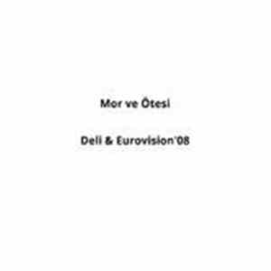 Mor Ve Ötesi - Deli (Eurovision 08) mp3 album