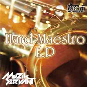 Muzik Servant - Hard Maestro E.P mp3 album