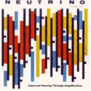 Neutrino  - Improved Hearing Through Amplification mp3 album
