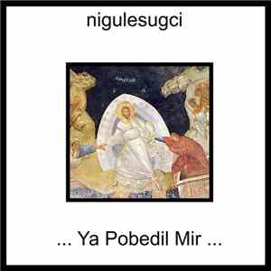 Nigulesugci - ...Ya Pobedil Mir... mp3 album