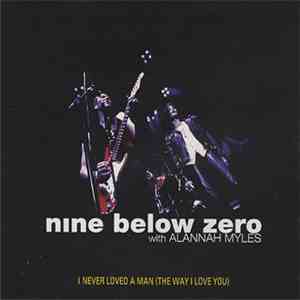 Nine Below Zero With Alannah Myles - I Never Loved A Man (The Way I Love You) mp3 album