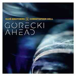 Oleś Brothers & Christopher Dell - Górecki Ahead mp3 album